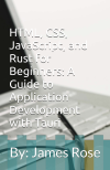 HTML, CSS, JavaScript, and Rust for Beginners Book Cover